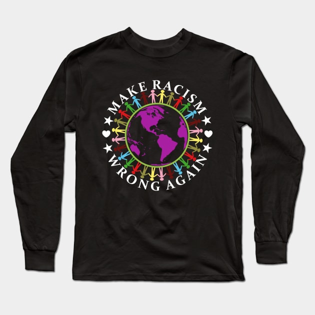 Make Racism Wrong Again Anti Hate gift Long Sleeve T-Shirt by mohazain